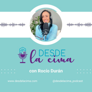 Desde la Cima,The rocioduran‘s Podcast