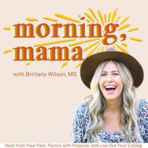 270. (NEW) Start Your Day with This One Simple Act and Change How Your Day Goes as a Mom.