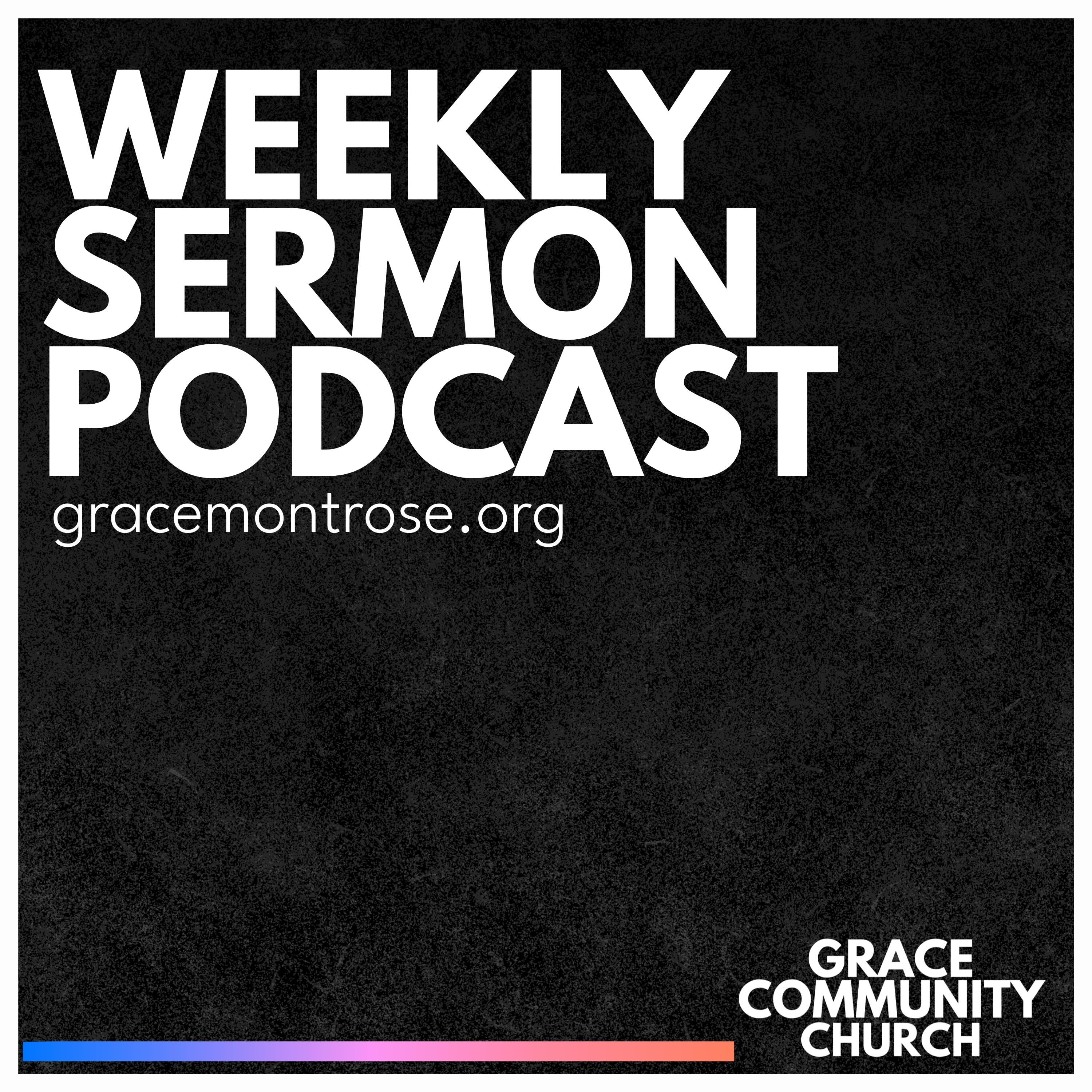 Grace Montrose CO || PODCAST