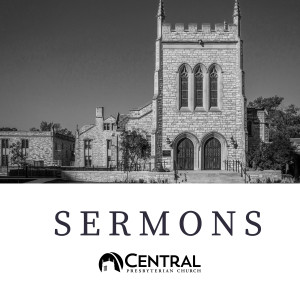 Central Presbyterian Church Sermons