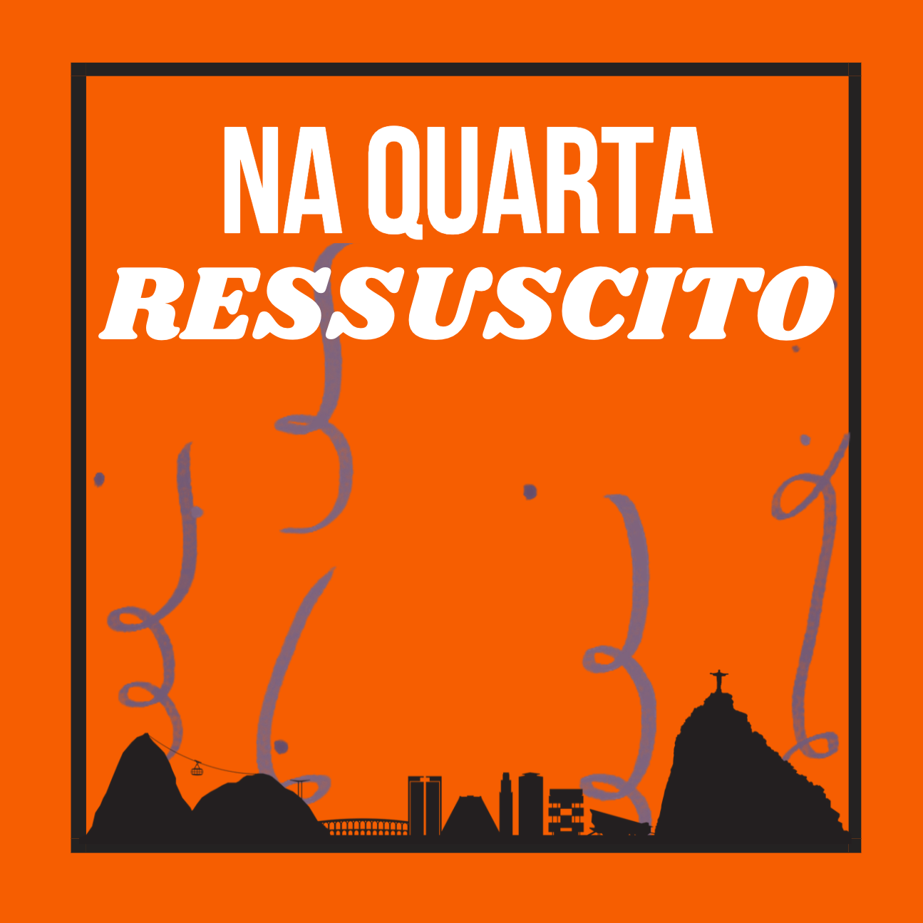 Na Quarta, Ressuscito