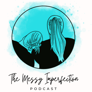 The Messy Imperfection Podcast