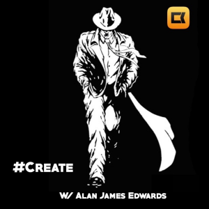 #Create With Alan James Edwards