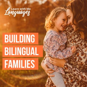 Episode 2 English Building Bilingual Families-Our Story (Cont.)