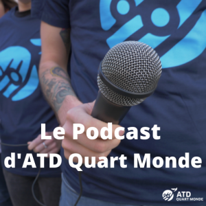 Le podcast d’ATD Quart Monde