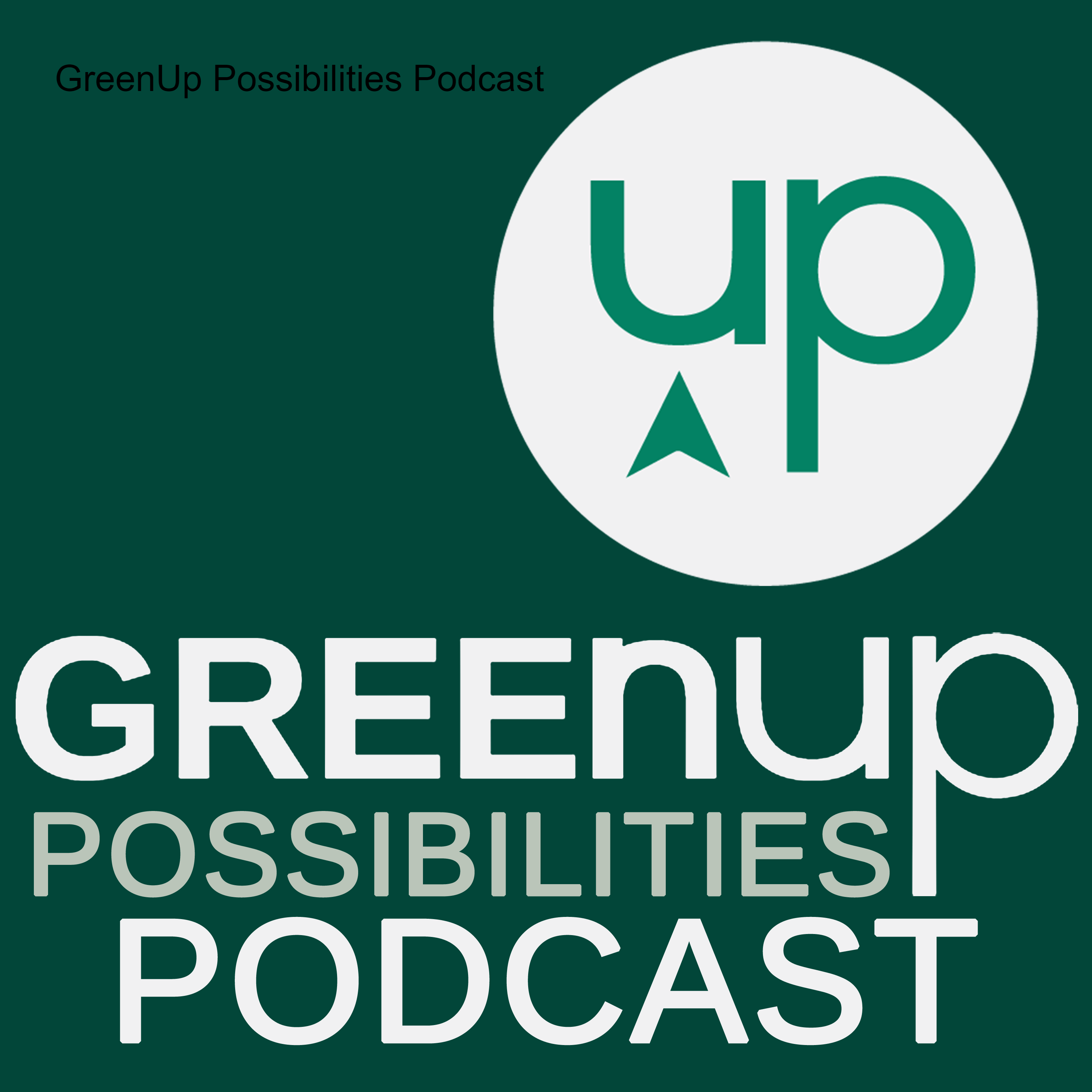 GreenUp Possibilities Podcast