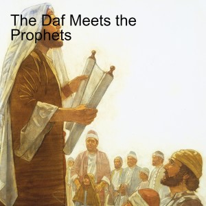 The Daf Meets the Prophets