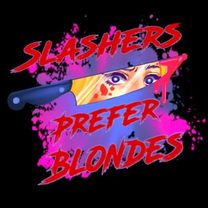 Slashers Prefer Blondes