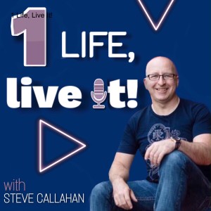 1 Life, Live It! Episode 123 5 Signs that it’s time for a Life Change!