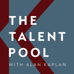 The Talent Pool with Alan Kaplan
