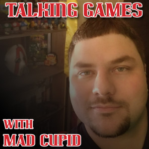 Talking Games With Mad Cupid - Episode 1 - Borderlands