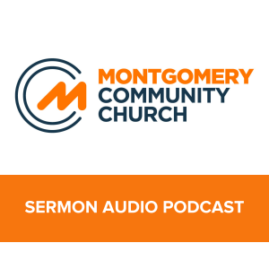 Montgomery Community Church: Sermon Audio