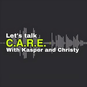 Let‘s Talk Care With Kasper and Christy