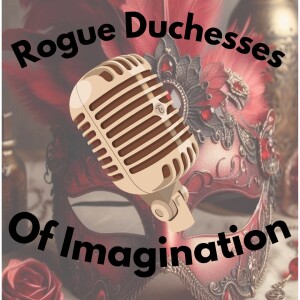 Rogue Duchesses of Imagination