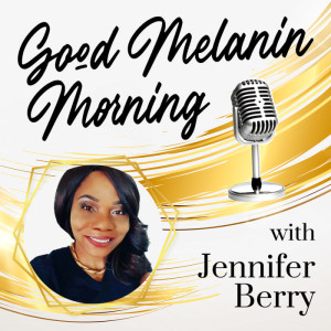 Welcome to Good Melanin Morning Podcast!