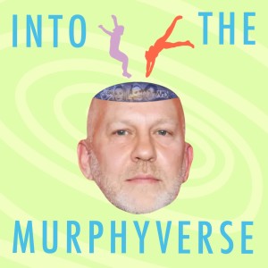 Into the Murphyverse