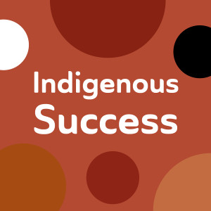 Indigenous Success: Doing it, Thinking it, Being it