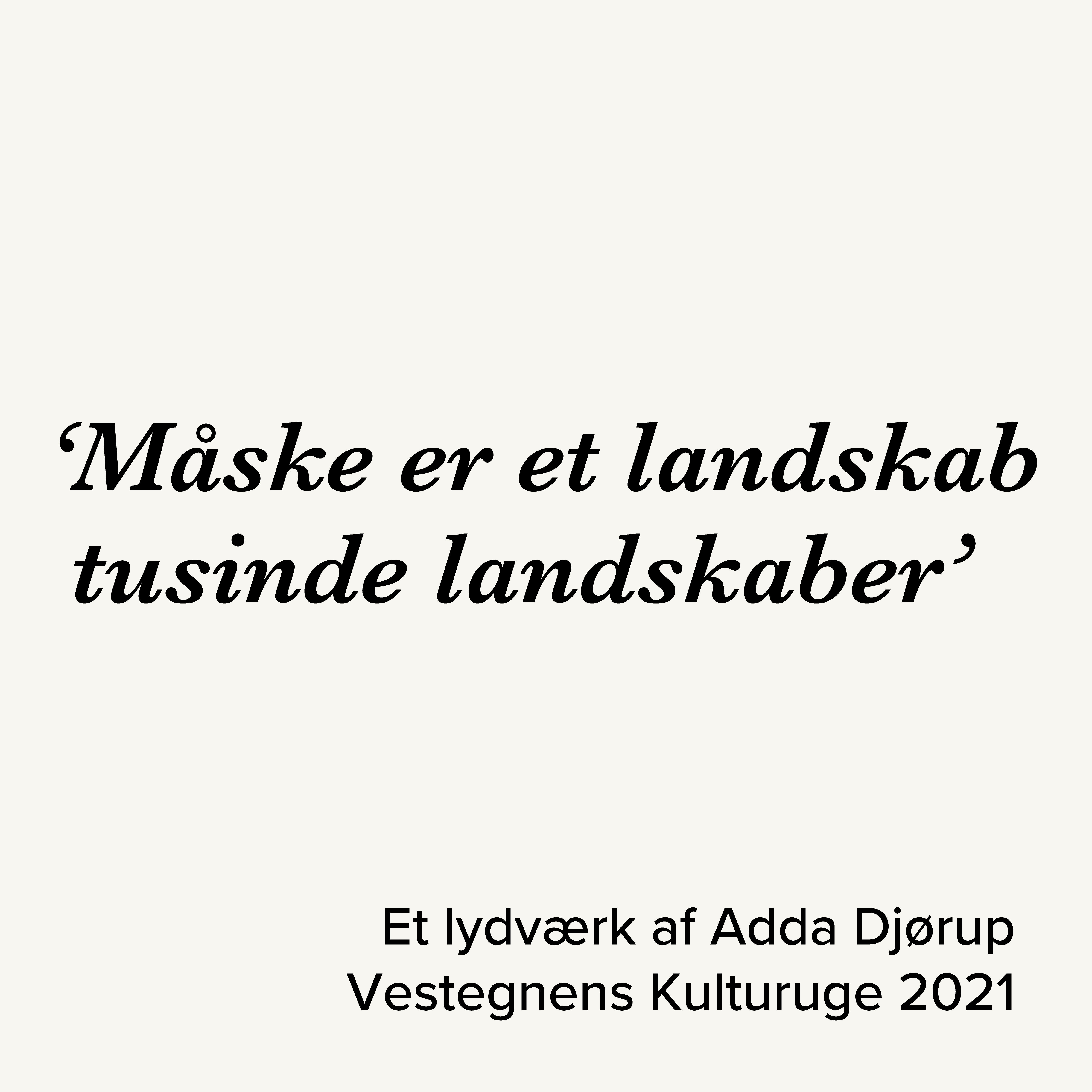Måske er et landskab tusinde landskaber