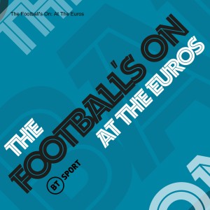 THE FOOTBALL'S ON AT THE EUROS EP5