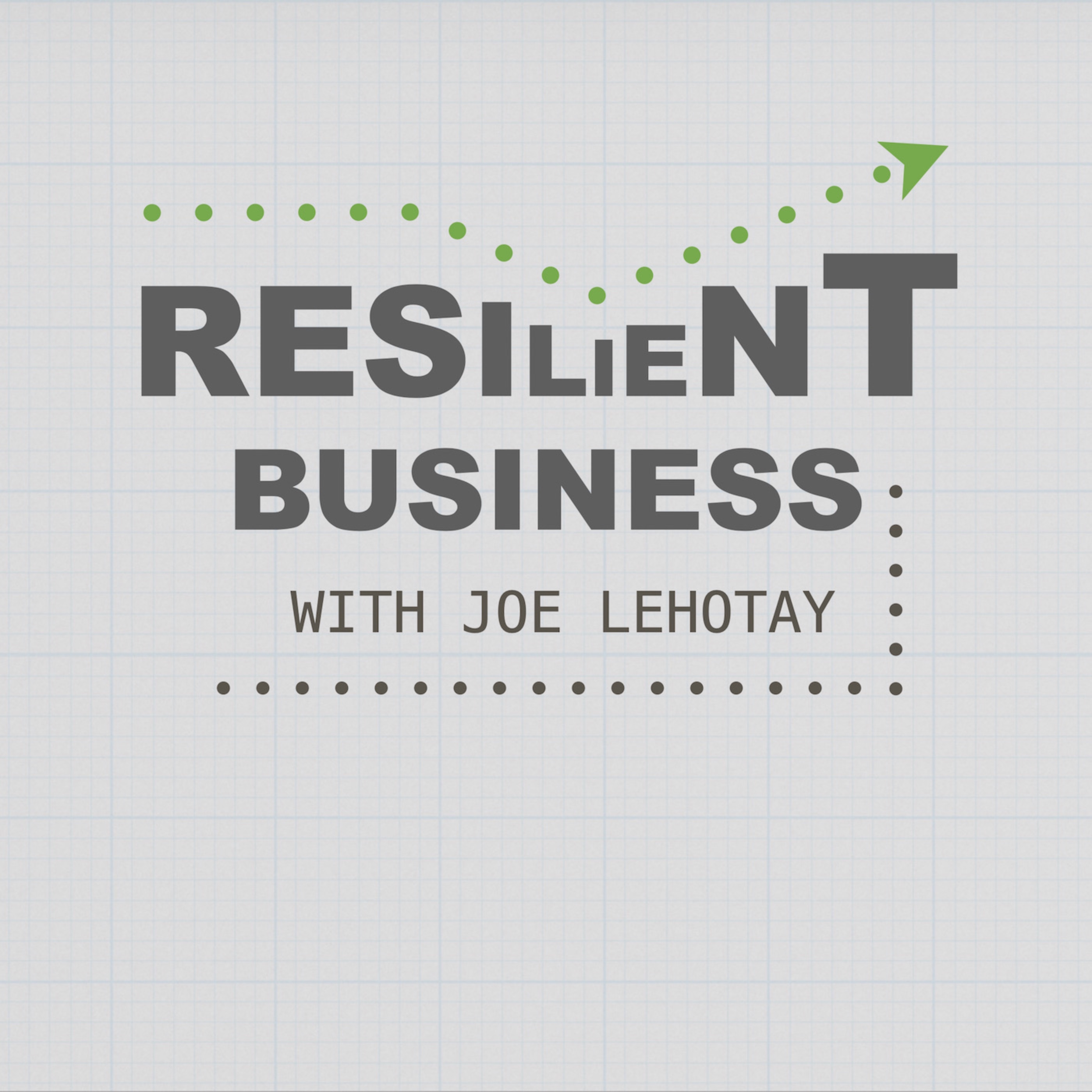 Resilient Business with Joe LeHotay
