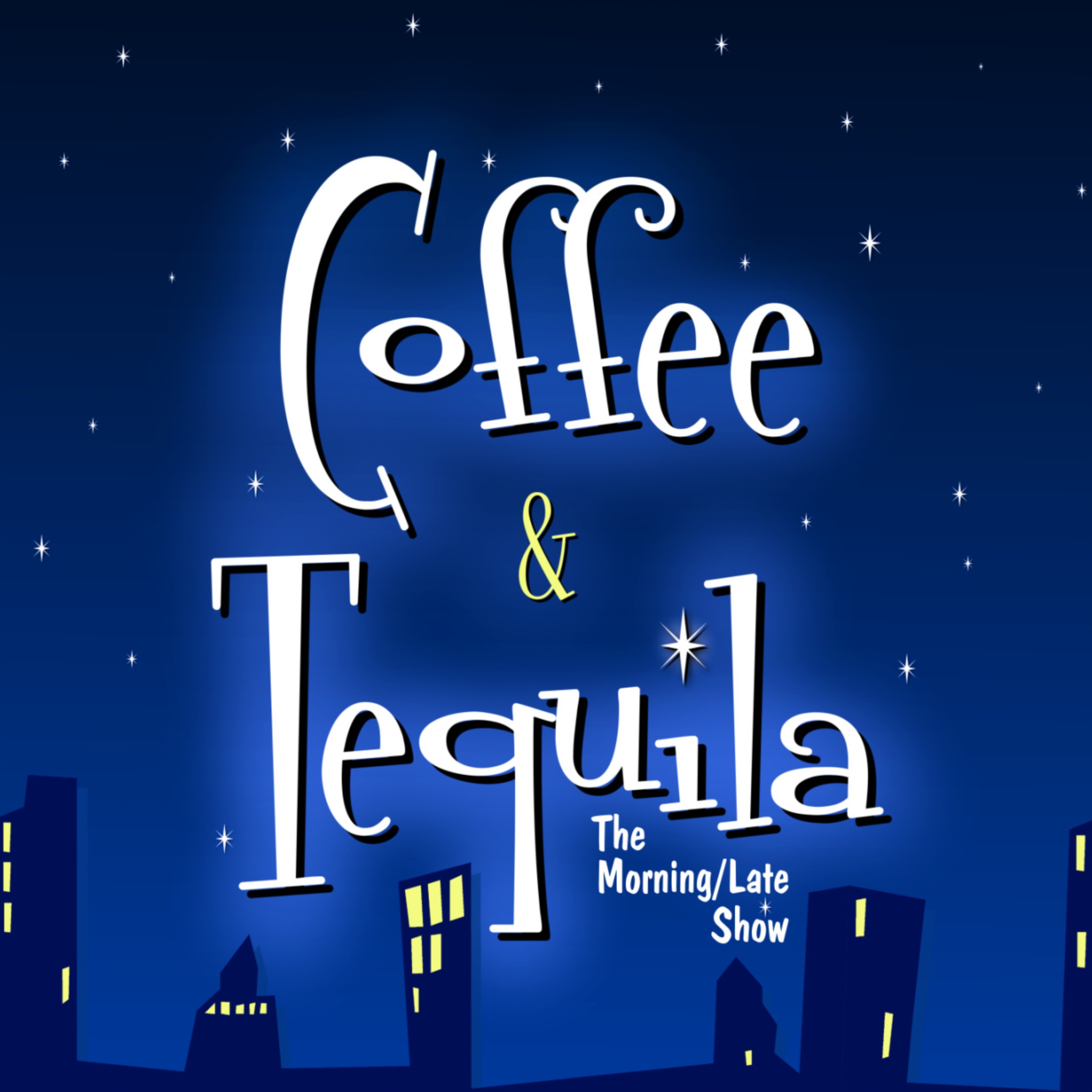 Coffee & Tequila: The Morning/Late Show