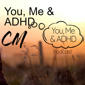 You, Me & ADHD Ep 9 - Rachel Wells