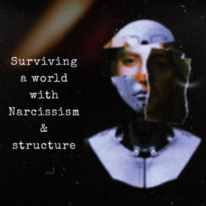 Surviving a World with Narcissism & Structure