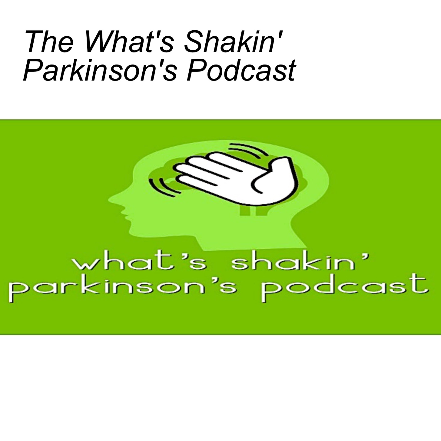 The What's Shakin' Parkinson's Podcast