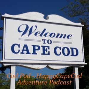 Cod Pod - HappyCapeCod Adventure Podcast