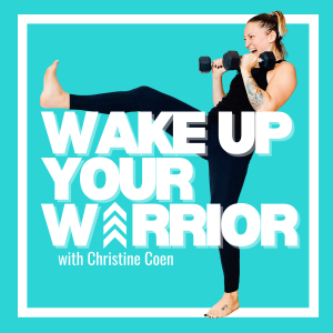 Wake Up Your Warrior with Christine Coen