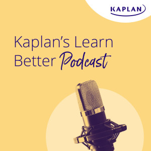 Kaplan‘s Learn Better Podcast