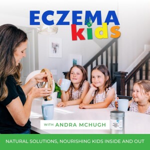 135 | You've Tried Everything to Heal Your Child's Eczema—These 4 Small Shifts Will Make the Difference