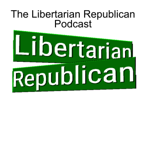 Episode #197:  DEI should DIE - The Libertarian Republican Podcast