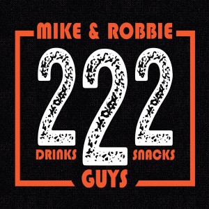 222 with Mike and Robbie