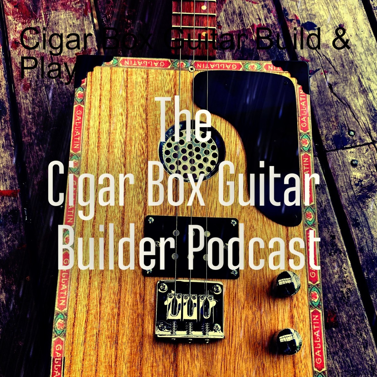 The Cigar Box Guitar Builder Podcast