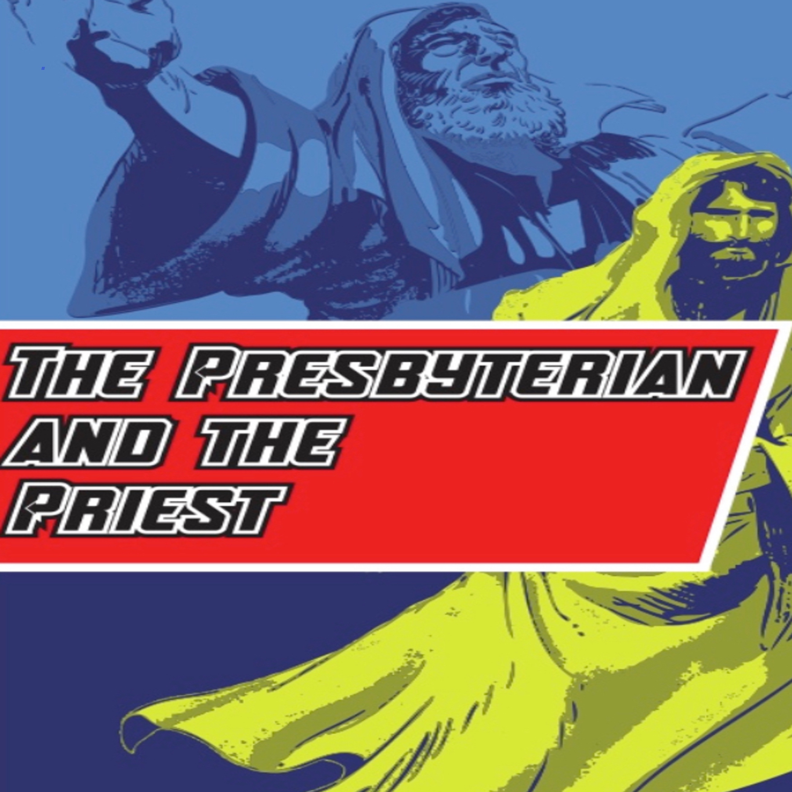 The Presbyterian and The Priest‘s Podcast