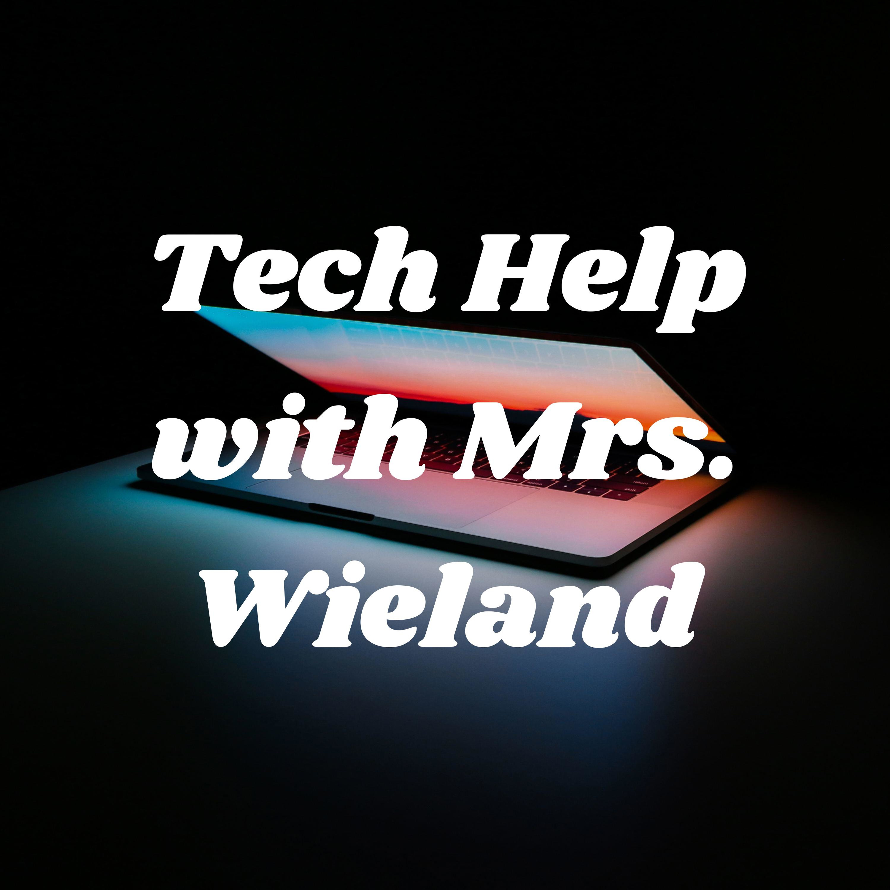 Tech Help with Mrs. Wieland