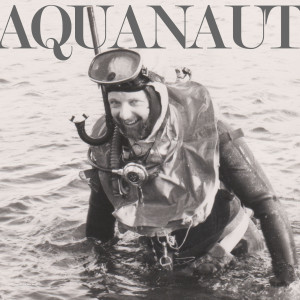Aquanaut: Adventures from the early days of SCUBA diving. (Trailer)