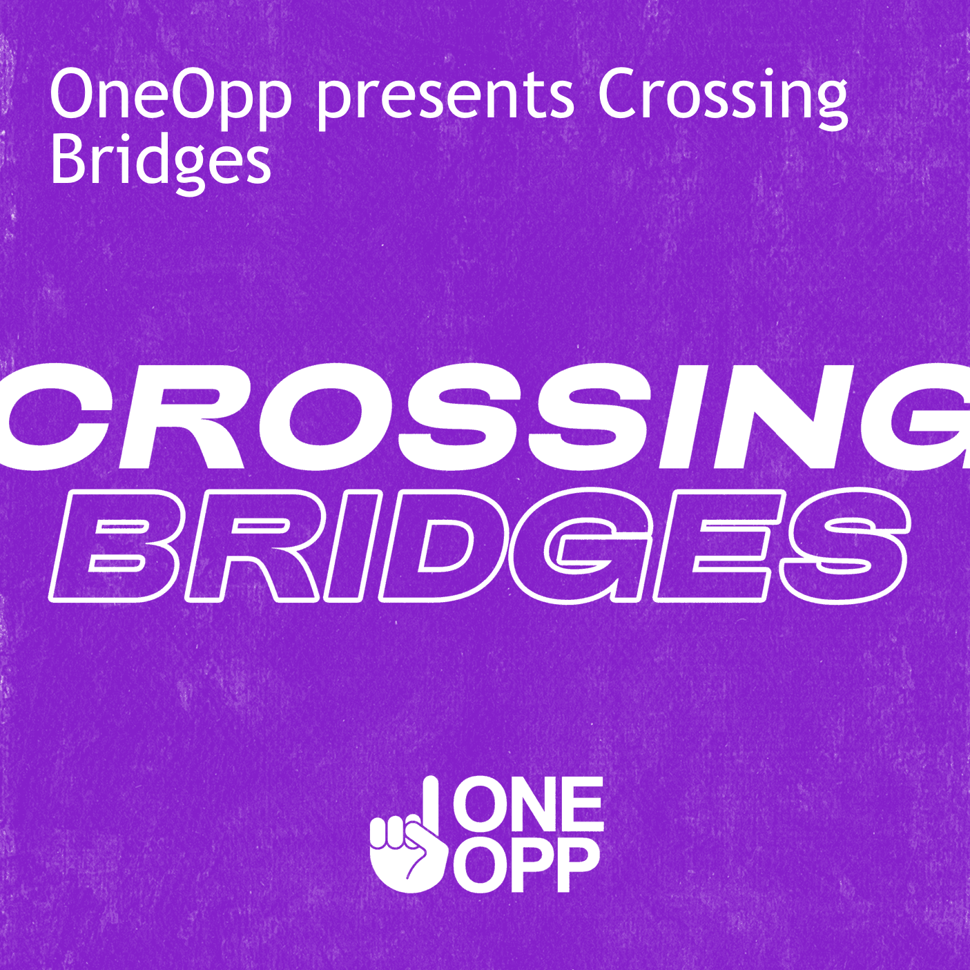 OneOpp presents Crossing Bridges