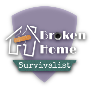 Broken Home Survivalist