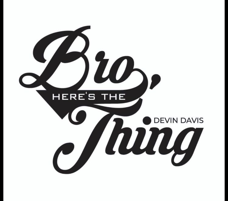 Bro, Here’s The Thing