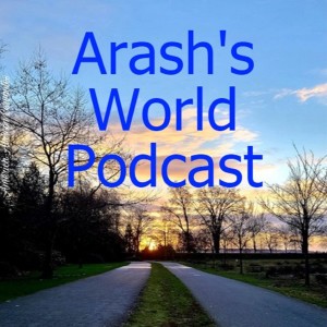 Arash's World Podcast