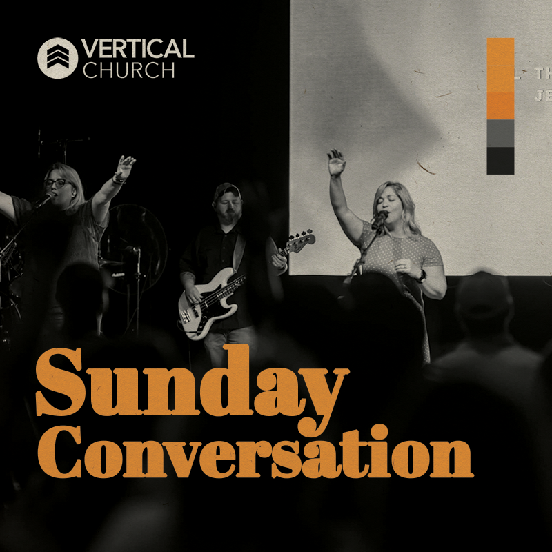 Vertical Church | Sunday Conversation