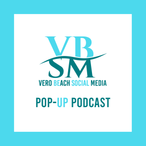 Vero Beach Social Media - Pop-Up Podcast - Episode 25 - ”Eat It Up”