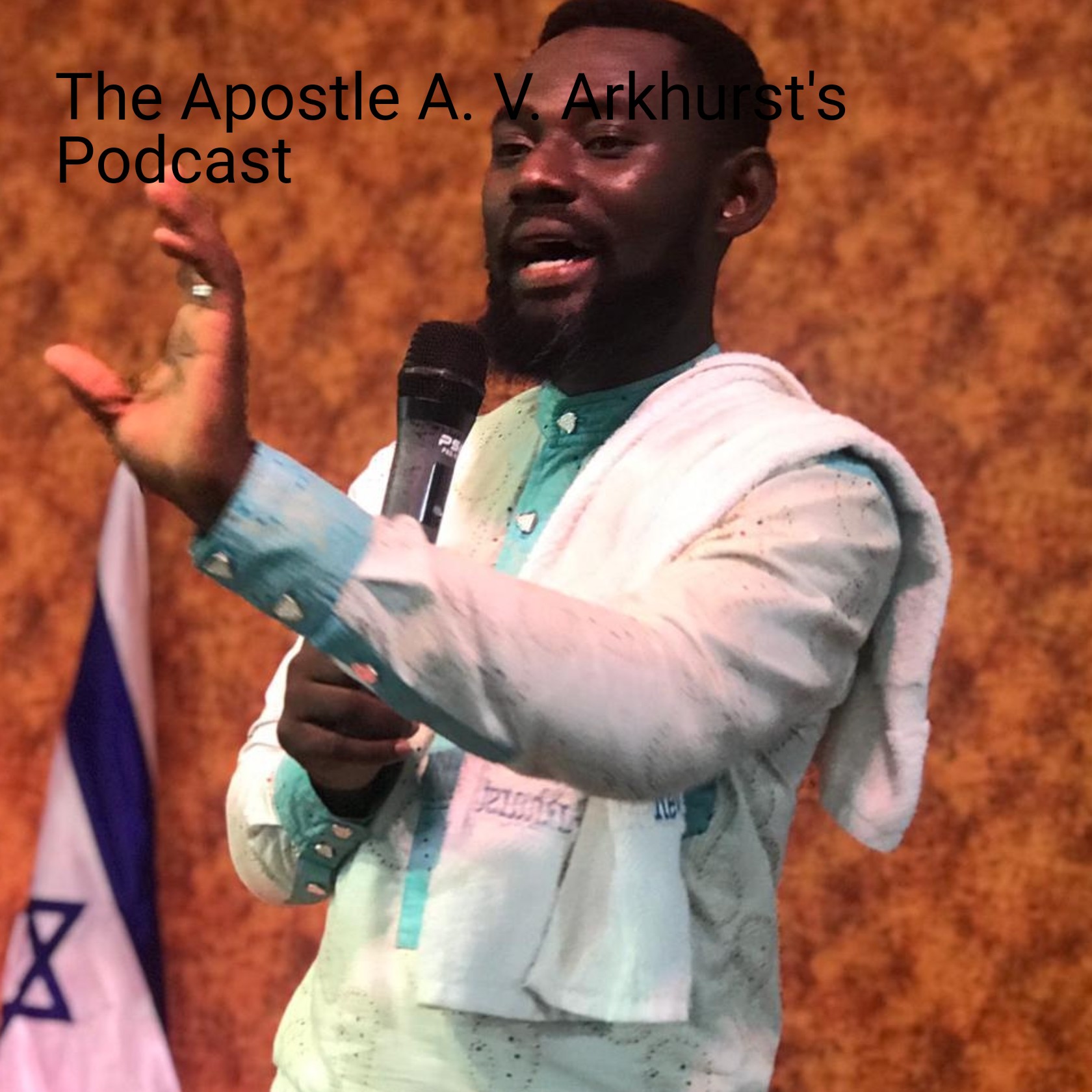 The Apostle A. V. Arkhurst's Podcast