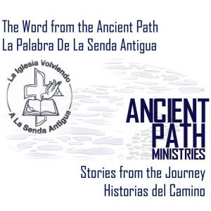 The Word From The Ancient Path. La Palabra De La Senda Antigua