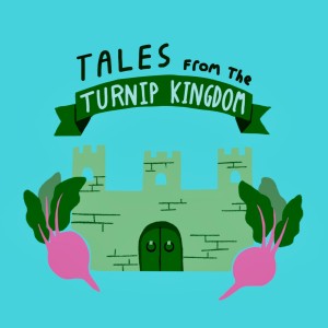 Tales from the Turnip Kingdom