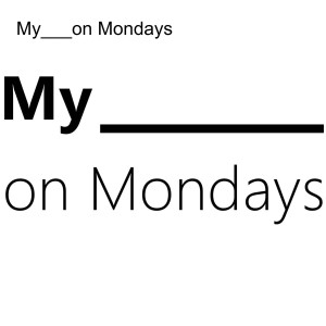 My___on Mondays