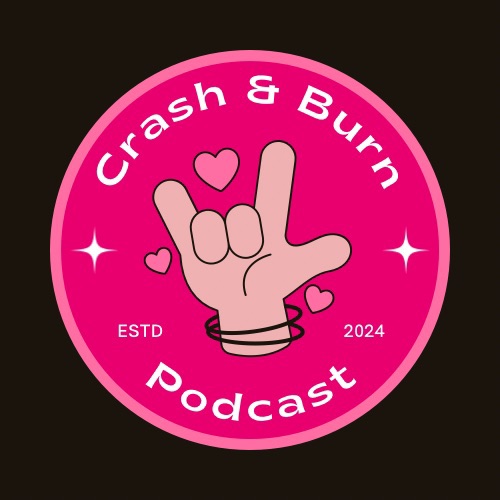 ”Welcome to the Crash and Burn podcast, where the Queen of podcasting brings your weekly dose of laughter