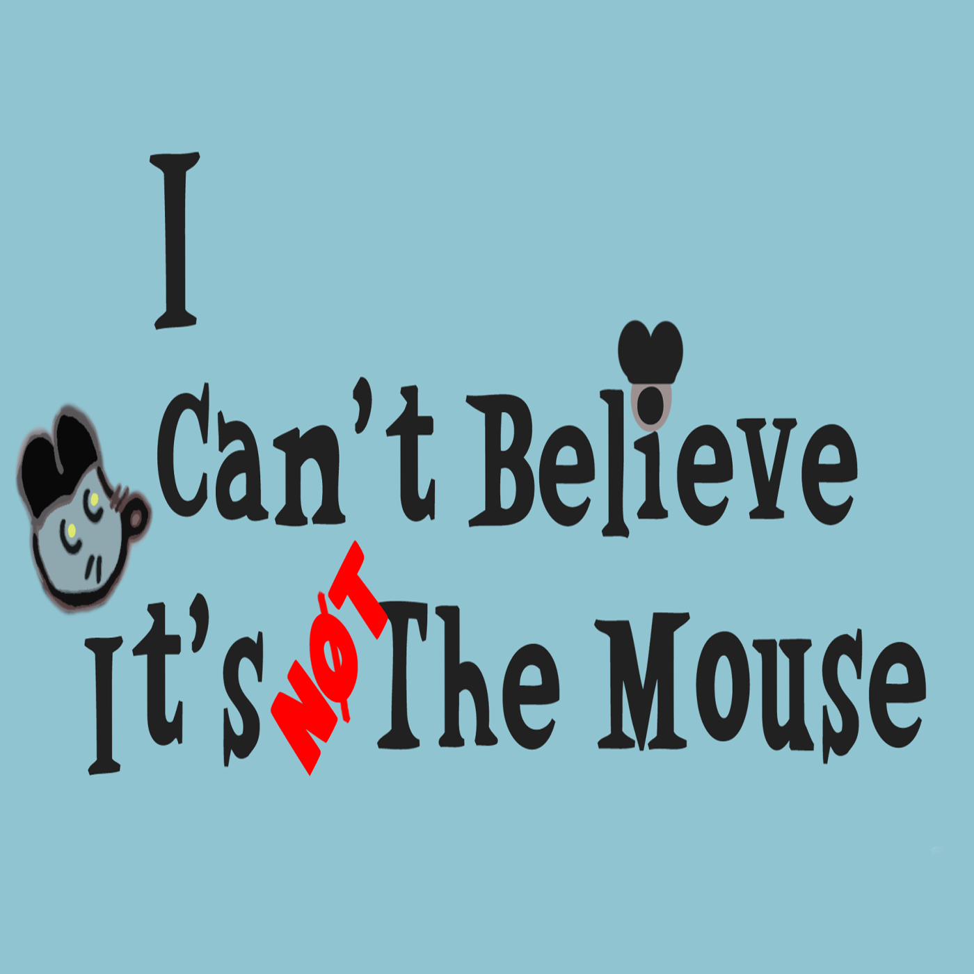 I Can’t Believe It’s Not The Mouse!